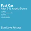 After 6 - Fast Car (Remixes) [feat. Angela Dennis]
